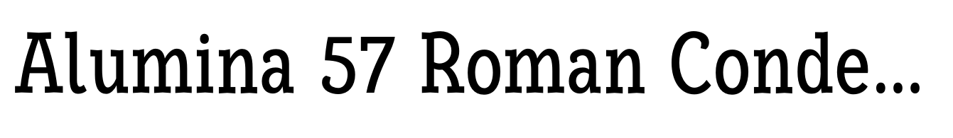 Alumina 57 Roman Condensed